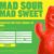 mad sour mad sweet